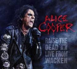 Alice Cooper : Raise the Dead : Live from Wacken